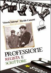 Professione regista e scrittore - Davide Comotti, Vittorio Salerno - Libro BooksprintEdizioni 2012 | Libraccio.it