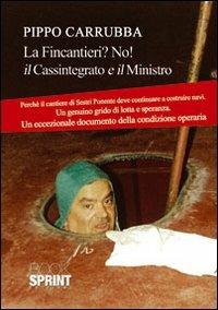 Fincantieri? No! Il cassintegrato e il signor ministro. «Lettera al ministro» - Pippo Carrubba - Libro Booksprint 2012 | Libraccio.it