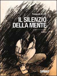 Il silenzio della mente - Pasquale Errico - Libro Booksprint 2014 | Libraccio.it