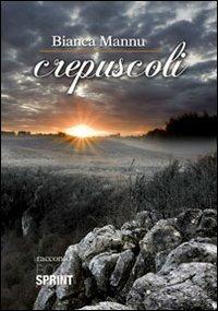 Crepuscoli - Bianca Mannu - Libro Booksprint 2012 | Libraccio.it