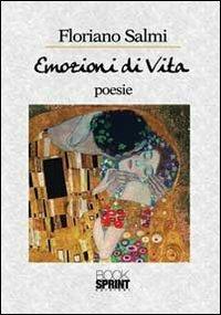 Emozioni di vita - Floriano Salmi - Libro BooksprintEdizioni 2012 | Libraccio.it