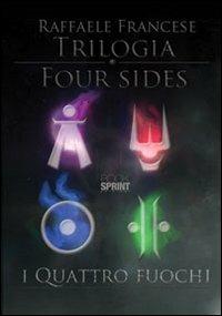 Trilogia four sides. «I quattro fuochi» - Raffaele Francese - Libro BooksprintEdizioni 2012 | Libraccio.it