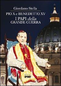 Pio X e Benedetto XV. I papi della grande guerra - Giordano Stella - Libro BooksprintEdizioni 2012 | Libraccio.it