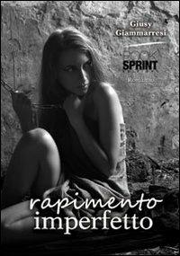 Rapimento imperfetto - Giusy Giammarresi - Libro BooksprintEdizioni 2012 | Libraccio.it