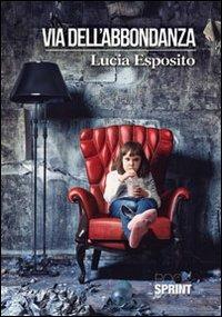 Via dell'abbondanza - Lucia Esposito - Libro Booksprint 2012 | Libraccio.it
