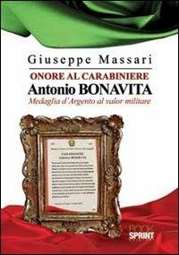 Onore al carabiniere Antonio Bonavita - Giuseppe Massari - Libro BooksprintEdizioni 2012 | Libraccio.it