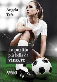 La partita più bella da vincere - Angela Tafa - Libro BooksprintEdizioni 2012 | Libraccio.it