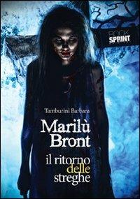 Il ritorno delle streghe. Marilù Bront - Barbara Tamburini - Libro Booksprint 2012 | Libraccio.it