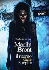 Il ritorno delle streghe. Marilù Bront - Barbara Tamburini - Libro BooksprintEdizioni 2012 | Libraccio.it