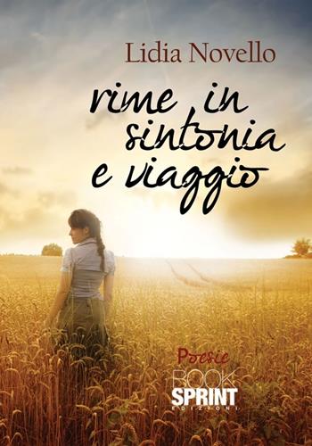 Rime in sintonia e viaggio - Lidia Novello - Libro Booksprint 2012 | Libraccio.it