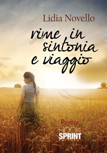 Rime in sintonia e viaggio - Lidia Novello - Libro BooksprintEdizioni 2012 | Libraccio.it