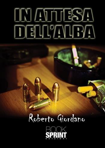 In attesa dell'alba - Roberto Giordano - Libro Booksprint 2012 | Libraccio.it
