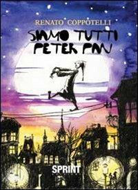 Siamo tutti Peter Pan - Renato Coppotelli - Libro BooksprintEdizioni 2012 | Libraccio.it