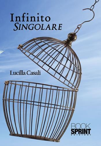 Infinito singolare - Lucilla Casali - Libro BooksprintEdizioni 2012 | Libraccio.it