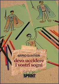 Devo uccidere i vostri sogni - Mario Quintieri - Libro BooksprintEdizioni 2012 | Libraccio.it
