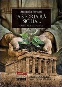 Storia ra' Sicilia ('A) - Antonella Fortuna - Libro BooksprintEdizioni 2012 | Libraccio.it