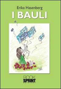 I bauli - Erika Hasenberg - Libro Booksprint 2012 | Libraccio.it