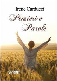 Pensieri e parole - Irene Carducci - Libro BooksprintEdizioni 2012 | Libraccio.it