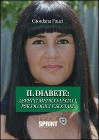 Il diabete. Aspetti medico-legali, psicologici e sociali - Giordana Fauci - Libro BooksprintEdizioni 2012 | Libraccio.it
