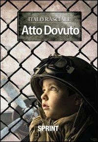 Atto dovuto - Italo Rasciale - Libro BooksprintEdizioni 2012 | Libraccio.it