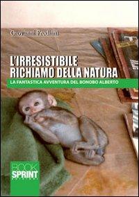 L'irresistibile richiamo della natura - Giovanni Frediani - Libro BooksprintEdizioni 2012 | Libraccio.it