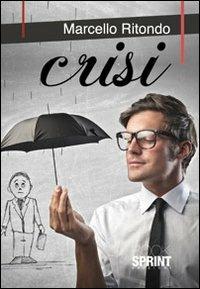 Crisi - Marcello Ritondo - Libro BooksprintEdizioni 2012 | Libraccio.it