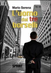 L'uomo dai tre borselli - Mario Serena - Libro BooksprintEdizioni 2013 | Libraccio.it