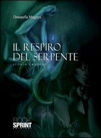 Il respiro del serpente - Donatella Magrini - Libro BooksprintEdizioni 2013 | Libraccio.it