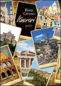 Itinerari - Rosa Caruso - Libro BooksprintEdizioni 2013 | Libraccio.it