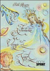 Il fantastico viaggio di Joseph - Pietro Recupero - Libro BooksprintEdizioni 2013 | Libraccio.it