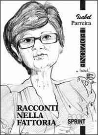 Racconti nella fattoria - Isabel Parreira - Libro BooksprintEdizioni 2013 | Libraccio.it