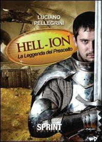 Hell-Ion la leggenda del prescelto - Luciano Pellegrini - Libro Booksprint 2013 | Libraccio.it