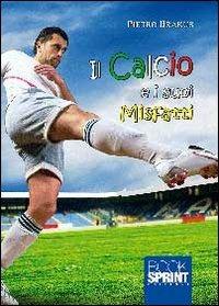 Il calcio e i suoi misfatti - Pietro Brakus - Libro BooksprintEdizioni 2013 | Libraccio.it