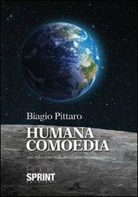 Humana comoedia - Biagio Pittaro - Libro BooksprintEdizioni 2013 | Libraccio.it