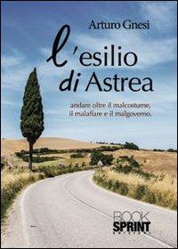 L'esilio di Astrea - Arturo Gnesi - Libro BooksprintEdizioni 2013 | Libraccio.it