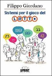 Sistemi per il gioco del lotto. Ampia raccolta di originali elaborazioni matematiche per il gioco del lotto