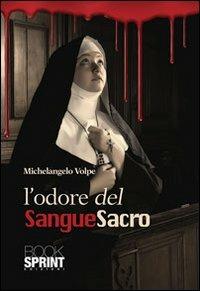 L'odore del sangue sacro - Michelangelo Volpe - Libro BooksprintEdizioni 2013 | Libraccio.it