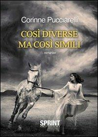 Così diverse ma così simili - Corinne Pucciarelli - Libro BooksprintEdizioni 2013 | Libraccio.it