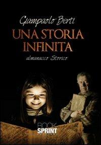 Una storia infinita - Giampaolo Berti - Libro BooksprintEdizioni 2013 | Libraccio.it