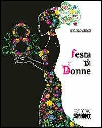Festa di donne - Bruno Chisu - Libro Booksprint 2013 | Libraccio.it
