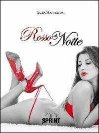 Rosso di notte - Elisa Maffezzoni - Libro BooksprintEdizioni 2013 | Libraccio.it