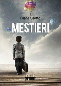 Mestieri - Luana Cisotto - Libro BooksprintEdizioni 2013 | Libraccio.it