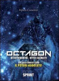 Octagon. Otto divinità-otto eserciti - Roberto Costantino - Libro BooksprintEdizioni 2013 | Libraccio.it