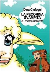 La pecorina svampita e i misteri della vita. Ediz. illustrata