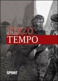 Terzo tempo - Lorenzo Del Piano - Libro BooksprintEdizioni 2013 | Libraccio.it