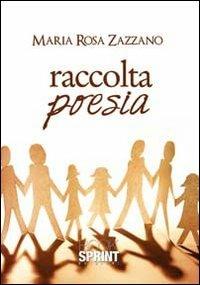 Raccolta poesia - M. Rosa Zazzano - Libro BooksprintEdizioni 2013 | Libraccio.it