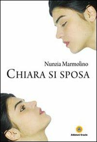 Chiara si sposa - Nunzia Marmolino - Libro Eracle 2012, Narrativa | Libraccio.it