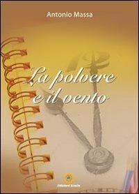 La polvere e il vento - Antonio Massa - Libro Eracle 2012, Narrativa | Libraccio.it