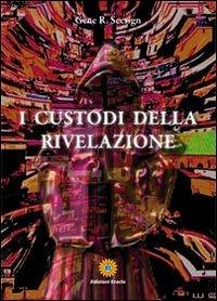 I custodi della rivelazione - Gene R. Seesign - Libro Eracle 2013, Narrativa | Libraccio.it