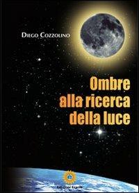 Ombre alla ricerca della luce - Diego Cozzolino - Libro Eracle 2013, Narrativa | Libraccio.it